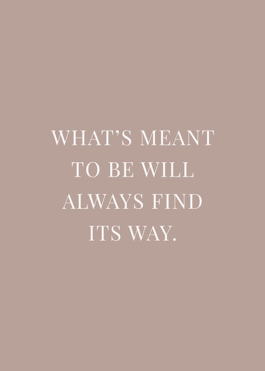 Will to find meant always its whats way be What’s meant